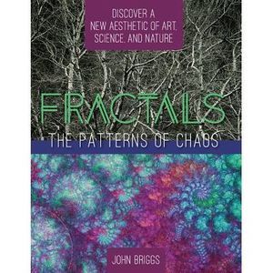 Fractals: The Patterns of Chaos: Discovering a New Aesthetic of Art, Science, an